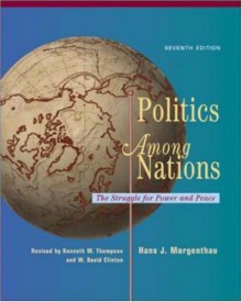 Politics Among Nations - Hans J. Morgenthau, Kenneth W. Thompson, David Clinton