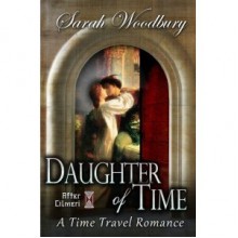 Daughter of Time: A Time Travel Romance (After Cilmeri, #0.5) - Sarah Woodbury