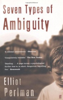 Seven Types of Ambiguity - Elliot Perlman