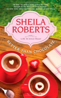 Better Than Chocolate - Sheila Roberts