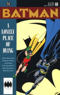 Batman: A Lonely Place of Dying - Marv Wolfman, George Pérez, Jim Aparo, Tom Grummett, Mike DeCarlo, Bob McLeod