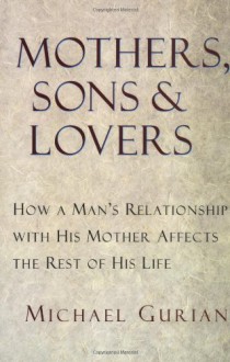 Mothers, Sons, and Lovers - Michael Gurian