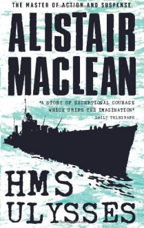 Hms " Ulysses " - Alistair MacLean