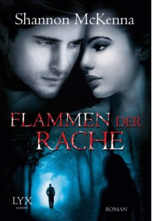 Flammen der Rache - Shannon McKenna, Patricia Woityneck