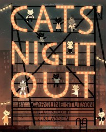 Cats' Night Out - Caroline Stutson, Jon Klassen