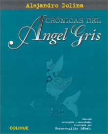 Crónicas del Ángel Gris - Alejandro Dolina