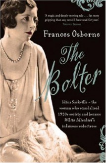 The Bolter: Edwardian Heartbreak and High Society Scandal in Kenya - Frances Osborne