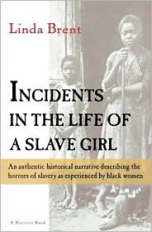 Incidents in the Life of a Slave Girl - Harriet Jacobs