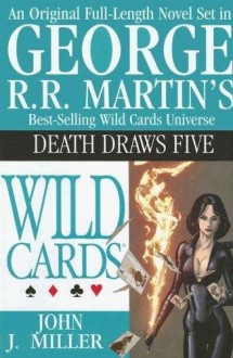 Death Draws Five (Wild Cards, #17) - George R.R. Martin, John J. Miller