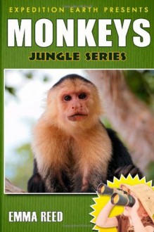 Monkeys: Trivia, Facts and Photos! (Jungle Series by Expedition Earth) - Emma Reed