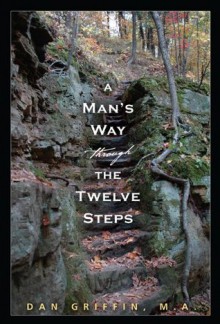 A Man's Way Through the 12 Steps - Daniel Griffin