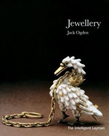 The Intelligent Layman's Book of Golden Jewellery (The Intelligent Layman's series) - Jack Ogden