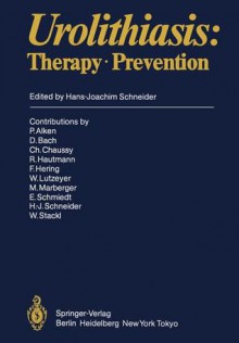 Urolithiasis: Therapy . Prevention - P. Alken, D. Bach, C. Chaussy