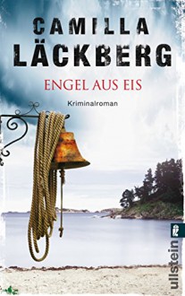 Engel aus Eis (Ein Falck-Hedström-Krimi, Band 5) - Camilla Läckberg, Katrin Frey