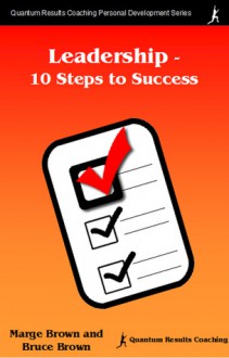 Leadership - 10 Steps to Success - Bruce Brown, Marge Brown