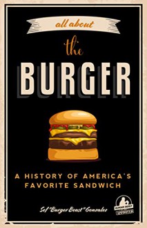 All About the Burger - George Motz,Sef Gonzalez