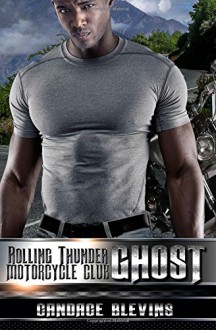 Ghost (Rolling Thunder Motorcycle Club) (Volume 8) - Candace Blevins