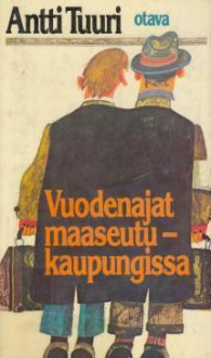 Vuodenajat maaseutukaupungissa: romaani - Antti Tuuri