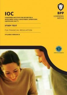 Ioc FSA Financial Regulation Study Text Syllabus Version 18: Study Text - BPP Learning Media