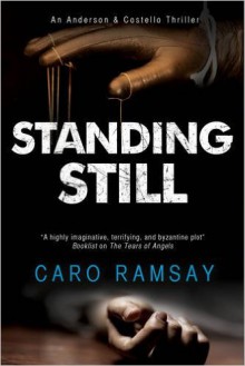 Standing Still: A Scottish police procedural (An Anderson & Costello Mystery) - Caro Ramsay