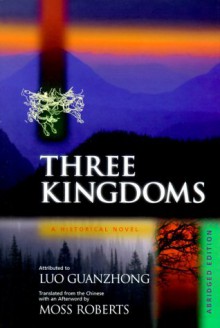 Three Kingdoms: A Historical Novel. Abridged Edition - Guanzhong Luo, Moss Roberts