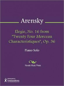 Elegie, No. 16 from "Twenty Four Morceau Characteristiques", Op. 36 - Anton Arensky