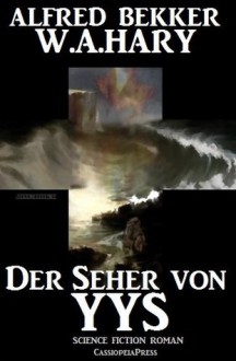 Der Seher von Yys (Science Fiction Thriller) (German Edition) - Alfred Bekker, W.A. Hary, Steve Mayer