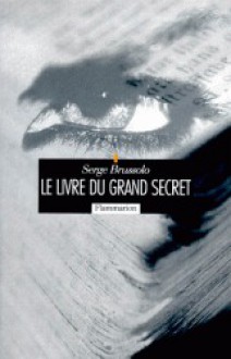 Le Livre Du Grand Secret - Serge Brussolo