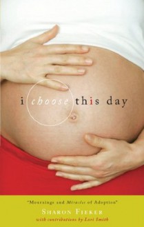 I Choose This Day - Lori Smith, Sharon Fieker