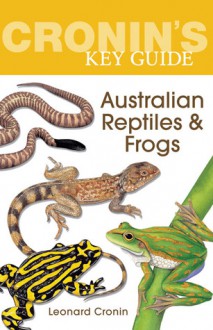 Cronin's Key Guide to Australian Reptiles and Frogs - Leonard Cronin