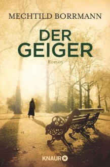 Der Geiger: Roman - Mechtild Borrmann