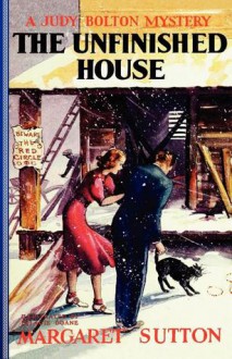 The Unfinished House (Judy Bolton Mysteries, #11) - Margaret Sutton, Pelagie Doane