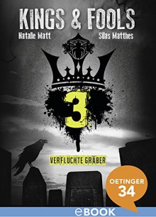 Kings & Fools. Verfluchte Gräber: Band 3 - Natalie Matt