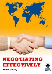 Negotiating Effectively (IMI Handbook of Management) - Kevin Davey