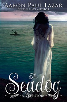 The Seadog: a love story (Paines Creek Beach Book 3) - Aaron Paul Lazar