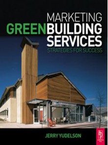 Marketing Green Building Services - Jerry Yudelson