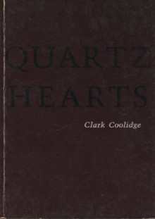 Quartz hearts - Clark Coolidge