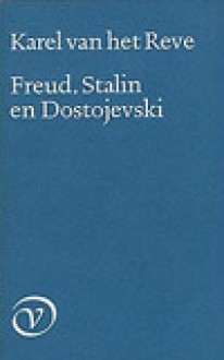 Freud, Stalin En Dostojevski - Karel van het Reve