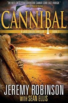 Cannibal (A Jack Sigler Thriller Book 7) - Jeremy Robinson, Sean Ellis