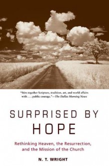 Surprised by Hope - N.T. Wright