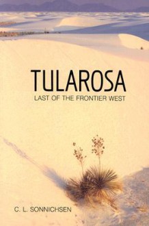 Tularosa: Last of the Frontier West - C.L. Sonnichsen