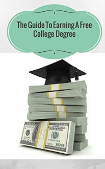 The Guide To Earning A Free College Degree - MICHAEL THOMAS