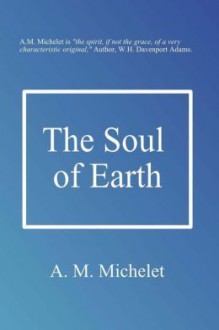 The Soul of Earth - A.M. Michelet, Luci A. Woodley, W.H. Davenport