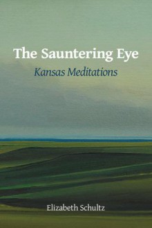 The Sauntering Eye - Elizabeth Schultz