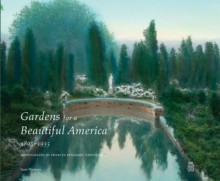 Gardens for a Beautiful America, 1895-1935. Photographs by Frances Benjamin Johnston - Sam Watters