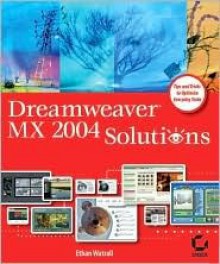 Dreamweaver MX 2004 Solutions [With CDROM] - Ethan Watrall, Sybex