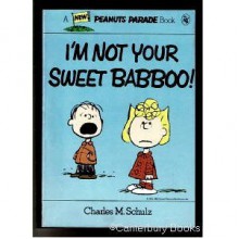 I'm Not Your Sweet Babboo! - Charles M. Schulz