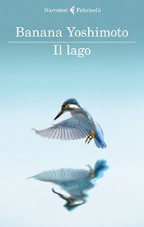 Il lago - Banana Yoshimoto, Gala Maria Follaco