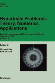 Hyperbolic Problems: Theory, Numerics, Applications: Seventh International Conference in Zurich, February 1998 Volume II - Michael Fey, Rolf Jeltsch