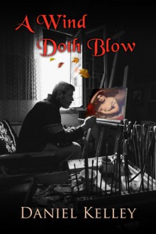 A Wind Doth Blow - Daniel Kelley